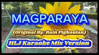 Magparaya Original Lyrics Only By Rain Pigkaulan HLJ Karaoke Mix Version [upl. by Latoyia]