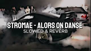 Stromae  Alors on danse Slowed amp Reverb [upl. by Bale746]