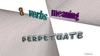 perpetuate  8 verbs which are synonym to perpetuate sentence examples [upl. by Plafker]