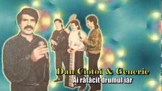 DAN CIOTOI amp GENERIC  AI RATACIT DRUMUL IAR [upl. by Eniarrol25]