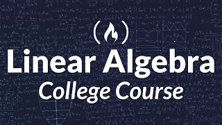 Linear Algebra  Full College Course [upl. by Nuahsak542]