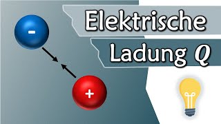 Was ist Ladung Die elektrische Ladung Q  Elektrotechnik Grundlagen 2 [upl. by Jordon]