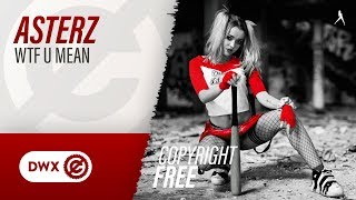 Asterz  WTF U Mean Official Audio Copyright Free Music [upl. by Madge]