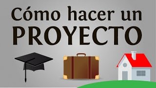 Cómo hacer un proyecto de éxito 5 pasos para realizar tus proyectos [upl. by Atsuj]