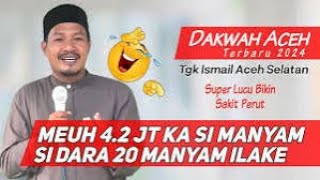 Ceramah tgkismail aceh selatan pada tahun 2024 ala firal [upl. by Ailana568]