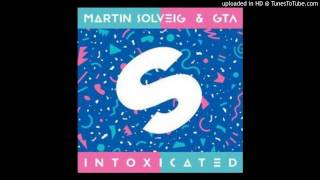 Martin Solveig x GTA  Intoxicated Original Club Mix [upl. by Lleret337]