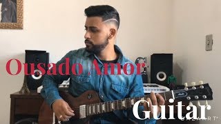 Ousado Amor  Isaias Saad  Guitar Cover [upl. by Shepp]