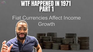 Fiat Currencies Affect Income Growth WTF Happened In 1971 Part 1 of 3 [upl. by Aniretake344]