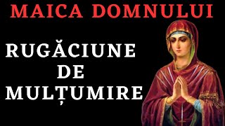 Rugaciune de multumire catre Maica Domnului [upl. by Carl]