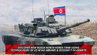 Discover New M2024 North Korea Tank Using Technologies of US M1A2 Abrams amp Russian T 14 Armata [upl. by Aix898]