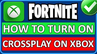 How To Turn On Crossplay In Fortnite On Xbox 2024  How To Enable Cross Platform Play on Xbox [upl. by Lladnek]