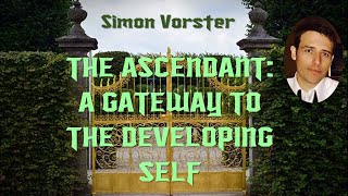 SÏmÕn Vorster THE ASCENDANT  A GATEWAY TO THE DEVELOPING SELF [upl. by Maurer]