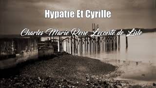 Hypatie Et Cyrille Charles Marie Rene Leconte de Lisle Poem [upl. by Yuma410]