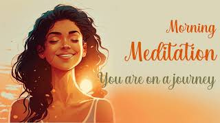 5 Minute Morning Meditation You are on a Journey Enjoy the Process [upl. by Saidee557]