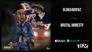 Glokk40Spaz  Brutal Honesty Audio [upl. by Mit]