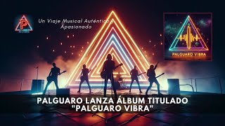 Banda de Rock Palguaro lanza Álbum titulado quotPalguaro Vibraquot [upl. by Eustache]