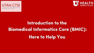 Introduction to Utah CTSIs Biomedical Informatics Core BMIC Here to Help You [upl. by Kyl]