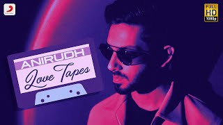 Anirudh Love Tapes  Jukebox  Anirudh Ravichander Tamil Love Songs  Latest Tamil Love Songs 2022 [upl. by Lidstone]