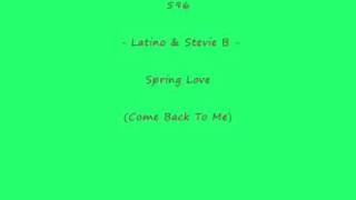 596  Latino amp Stevie B  Spring Love Come Back To Me [upl. by Custer724]