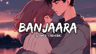 BANJAARA  Slowed  Reverb  LOFI SONGS  Heart Beats [upl. by Aduh]