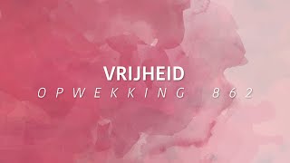 Opwekking 862  Vrijheid lyric video [upl. by Eidualc]