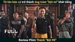 Review Phim Từ Tên Bán Cá Trở Thành Ông Trùm quotBột Mìquot Khét Tiếng [upl. by Siekram]