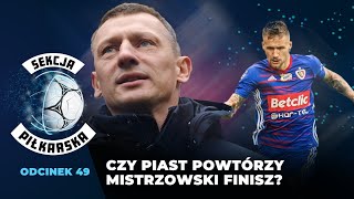 Czy Piast powtórzy mistrzowski finisz SEKCJA PIŁKARSKA 49 [upl. by Freedman]