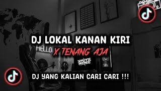 DJ LOKAL KANAN KIRI X TENANG AJA SOUND 𝙉𝙖𝙯𝙕𝙇𝙚𝙜𝙖𝙘𝙮 VIRAL TIK TOK TERBARU 2024 [upl. by Nelaf977]