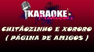 CHITÃOZINHO E XORORÓ  PÁGINA DE AMIGOS  KARAOKE [upl. by Nicram]