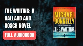 The Waiting A Ballard and Bosch Novel  Michael Connelly Full AUDI0B00K [upl. by Isma]