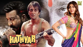 Hathyar  Hindi Full Movie  Sanjay Dutt  Shilpa Shetty  Sharad Kapoor  Hindi Action Movies [upl. by Theressa906]