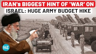 Irans Biggest Hint Of Full War On Israel Soon Huge Military Budget Hike Days After IDF Hit Tehran [upl. by Audri]