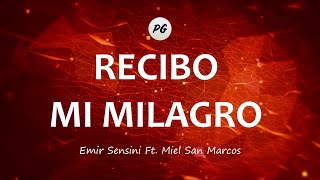 RECIBO MI MILAGRO  Emir Sensini Feat Miel San Marcos Letra [upl. by Abram]