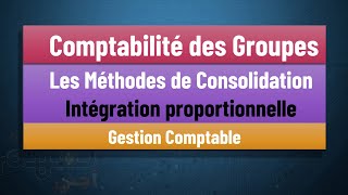 EP 06 La Comptabilité des Groupes S5 Les Méthodes de consolidations  Intégration proportionnelle [upl. by Kleinstein678]