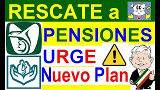 RESCATE A PENSIONES URGE NUEVO PLAN DICE AMLO PENSIONES IMSS E ISSSTE MAYOR AHORRO PENSIONADOS [upl. by Brelje]