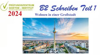 Goethe Zertifikat B2 Schreiben Teil 1  Wohnen in einer Großstadt 2024 [upl. by Ambrosio967]