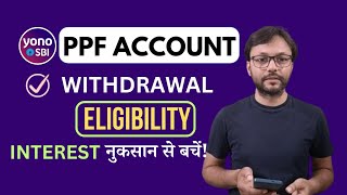 PPF ACCOUNT Withdrawal Eligibility Yono SBI से चेक करें  हर महीने के Interest के नुकसान से बचें [upl. by Nolitta]