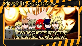 Tate no yhuusa reagindo ao rap do Gilgamesh chrono [upl. by Lezah]