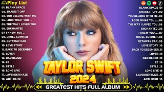 Taylor Swift Songs Playlist  Best Songs Collection 2024  Blank Space Shake It Off Love Story [upl. by Ahsienad]