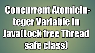 AtomicInteger Variable in Java [upl. by Filberte]