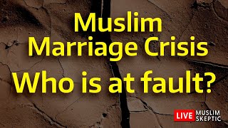 Muslim Marriage CRISIS Who Is at Fault Muslim Skeptic LIVE 41 [upl. by Aaron210]