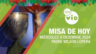 Misa de hoy 🎄⛪ Miércoles 4 Diciembre de 2024 Padre Wilson Lopera TeleVID MisaDeHoy Misa [upl. by Cynarra]