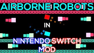 Airborne Robots in NINTENDO SWITCH Mod  JSAB NS Mod 8 [upl. by Aelyak]