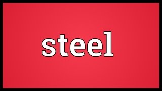 Steel Meaning [upl. by Hoxie]