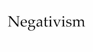 How to Pronounce Negativism [upl. by God]