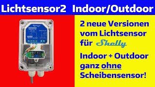 2 neue Versionen vom Lichtsensor für Shellys Indoor ohne Scheibensensor und Outdoor wasserdicht [upl. by Marita105]