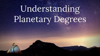 Understanding Planetary Degrees [upl. by Clapp]