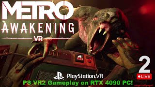 Pt2 METRO AWAKENING VR on PlayStation VR2 PC RTX 4090 Live Gameplay [upl. by Kirstin447]