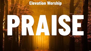 Elevation Worship  Praise Lyrics Elevation Worship Casting Crowns Don Moen [upl. by Aiouqahs]