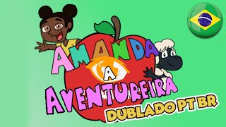 AMANDA A AVENTUREIRA  DUBLADO PT BR  CIANIMATION FANDUBS [upl. by Acquah]